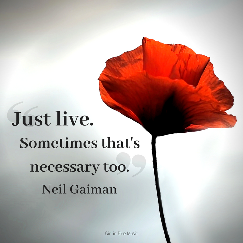 "Just live. Sometimes that's necessary too."