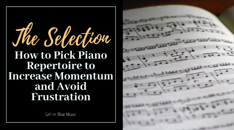 Title image for The Selection How to Pick Piano Repertoire to Increase Momentum and Avoid Frustration with an image of sheet music on the right