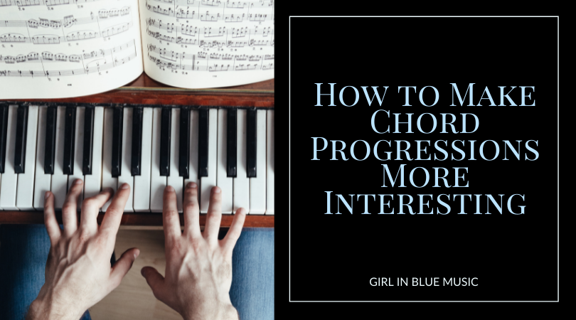How to Make Chord Progressions More Interesting