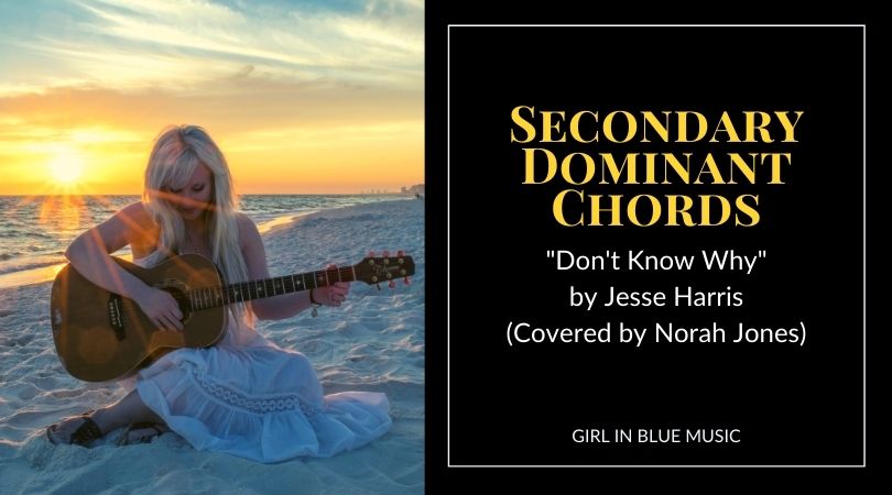 Secondary Dominant Chords in "Don't Know Why" by Jesse Harris (Covered by Norah Jones)
