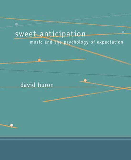 Sweet Anticipation Music and the Psychology of Expectation by David Huron